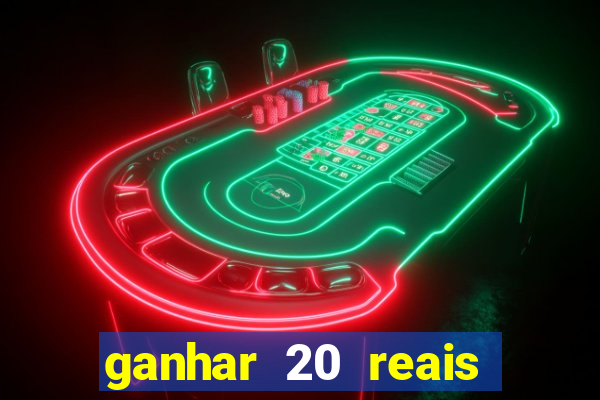 ganhar 20 reais agora no pix 2023